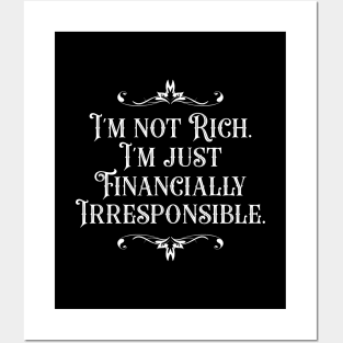 I'm Not Rich. I'm Just Financially Irresponsible 4 - Funny Posters and Art